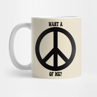 Want a Peace of Me? Mug